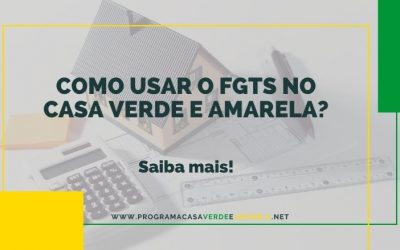 Como usar o FGTS no Casa Verde e Amarela?