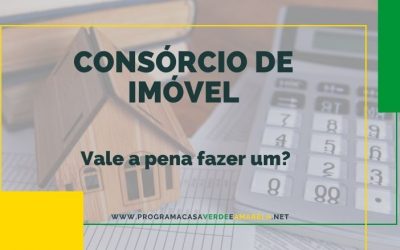 Vale a pena fazer um Consórcio Imóvel?